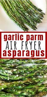 Air Fryer Asparagus With Garlic And Parmesan Keto Friendly Recipe In 2021 Air Fryer Healthy Air Fryer Recipes Easy Air Fryer Recipes Healthy