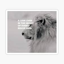 Lion quotes me quotes motivational quotes inspirational quotes great quotes quotes to live by leadership warrior quotes lion of judah victims think defeated, victors see a way out, proverbs 23:7 says, for as he thinks in his heart, so is he!! Brave Heart Lion Stickers Redbubble