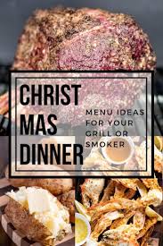 Christmas dinner is one of the most important meals of the year…one for which you'll definitely want to put your best foot forward. Christmas Dinner On The Smoker Christmas Food Dinner Prime Rib Roast Recipe Christmas Dinner Menu