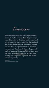 Tomorrow Is Not Promised Not A Single Second Is We All Die Some Day Learn To Love And Love Empathy Quotes Ispirational Quotes Self Healing Quotes