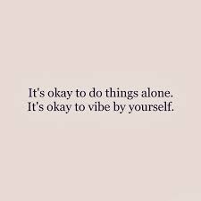 Don T Whine Silenty That You Are Alone That Time You Explore Yourself Words Quotes Life Quotes Words