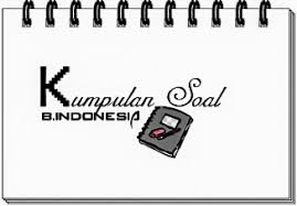 25 Contoh Soal Essay B Indonesia Kelas X Semester Ganjil Kurikulum 2013 Lengkap Dengan Kunci Jawaban Kumpulan Soal