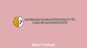 Hari ini zozo berulang tahun. Hari Ini Zozo Berulang Tahun Yang Ke 16 Bantu Dia Menemukan Kado Brain Out