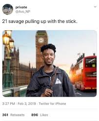21 Savage Pulling Up With The Stick Meme Ahseeit