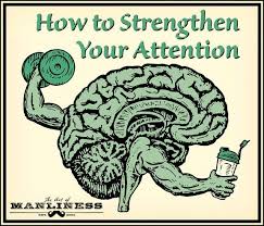 Your Concentration Training Program 11 Exercises That Will Strengthen Your Attention Manliness Training Programs Art Of Manliness