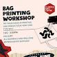 Bag Printing Workshop - £35