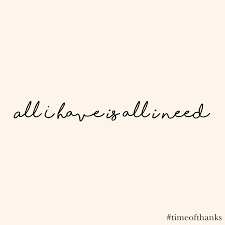All I Have Is All I Need Timesofthanks Dressbarn Quotes Quote Mantra Inspire Qotd Dressbarn Need Quotes Beautiful Words