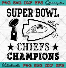 Super Bowl Kansas City Chiefs Champions Liv Svg Png Eps Dxf Champions Liv Svg Vector Designs Digital Download