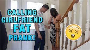 You Re Fat Prank On Girlfriend Youtube