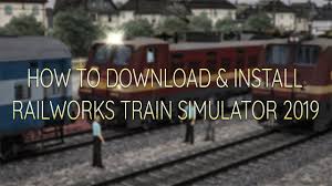 How To Download And Install Train Simulator 2019 Rail Works Free New Youtube