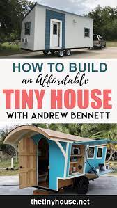 How To Build An Affordable Tiny House With Andrew Bennett 033 Buy A Tiny House Tiny House Building A Tiny House