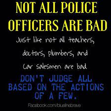 Police officer motivational quotes law enforcement quotes and sayings officers police quotes for work dating a police officer quotes inspirational police quotes inspirational cop quotes abraham lincoln quotes albert einstein quotes bill gates quotes bob marley quotes bruce lee quotes buddha quotes. Quotes About Bad Police Officers 21 Quotes