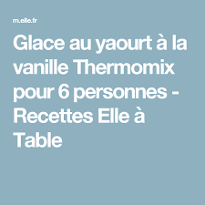 Glace Au Yaourt A La Vanille Thermomix Recette Recette Recette De Glace Italienne Glace Italienne