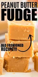 This Old Fashioned Peanut Butter Fudge Is Exactly Like Your Grandma Used To Make Best Peanut Butter Fudge Easy Peanut Butter Fudge Peanut Butter Fudge Recipe