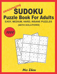 To solve the puzzle, the player must use their logic and reasoning. Challenging Sudoku Puzzle Book For Adults 1000 Easy Medium Hard Insane Puzzles With Solutions Zhen Mo 9798673575246 Amazon Com Books