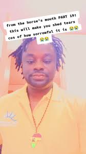 from the horse's mouth PART 19: this will make you shed tears cos of how  sorrowful it is 😭😭😭😭