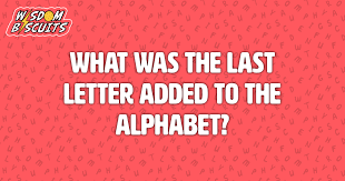List of all 26 letters in the english alphabet with names (words), pronunciation, number, capital and small letters from a to z. What Was The Last Letter Added To The Alphabet Wisdom Biscuits