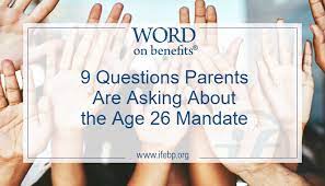 Check spelling or type a new query. 9 Questions Parents Are Asking About The Age 26 Mandate Word On Benefits