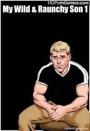 My Wild & Raunchy Son 1 Sex Comic | HD Porn Comics