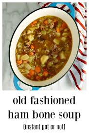Old Fashioned Ham Bone Soup In 2020 Ham Bone Soup Bone Soup Ham Bone Soup Recipes