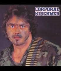 Who Remembers Corporal Kirchner ??