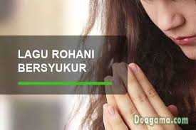 Oh tuhanku berikanlah ketenangan abadi untukku menghadapi resahnya hati ini mendambakan kasih insan yang kusayang. Daftar Lirik Lagu Rohani Tentang Bersyukur Pilihan Doapengasih