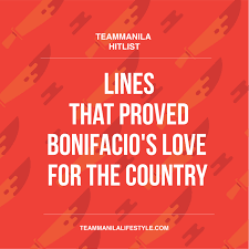Si bonifacio ay mas magaling na madirigma kaysa sa isang manunulat ngunit pinatunayan niya na kaya niyang gumawa ng isang tula para sa. Lines That Proved Bonifacio S Love For The Country Teammanila Lifestyle Lines That Proved Bonifacio S Love For The Country Celebrating Filipino Culture