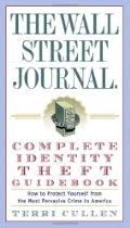 The Wall Street Journal Complete Identity Theft Guidebook How To Protect Yourself From The Most Identity Theft Wall Street Journal Identity Theft Protection