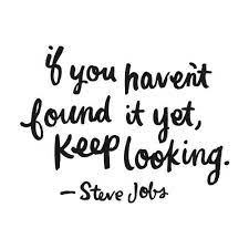 You Ve Got To Find What You Love Jobs Says Words Quotes Words Words Of Wisdom