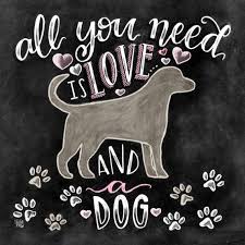 Dog Art All You Need Is Love And A Dog Dog Lover Gift Dog Etsy Chalkboard Art Quotes Chalkboard Art Dog Print Art