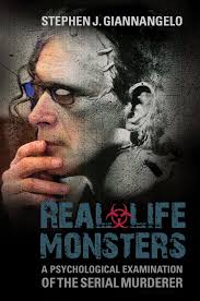 Real-Life Monsters: A Psychological Examination of the Serial Murderer