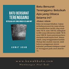 The batu bersurat terengganu (inscribed stone of terengganu) was listed as one of the united nation's memory of the world, a unesco's program to preserve valuable heritage archive worldwide. Kawah Buku Batu Bersurat Terengganu Betulkah Apa Yang Facebook