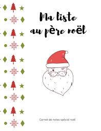 Les conseils du père noël. Ma Liste Au Pere Noel Carnet De Notes Special Noel 21 59 X 27 94 Cm Celebrez La Magie De Noel Avec Ce Journal Personnel En Couleur Conservez