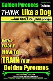 We did not find results for: Golden Pyrenees Training Think Like A Dog But Don T Eat Your Poop Here S Exactly How To Train Your Golden Pyrenees Kindle Edition By Pearce Paul Allen Crafts Hobbies