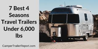 Maybe you would like to learn more about one of these? 7 Best 4 Seasons Travel Trailers Under 6 000 Lbs