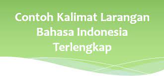 Contoh kalimat larangan dalam iklan. Contoh Kalimat Larangan Bahasa Indonesia Terlengkap Info K Moe