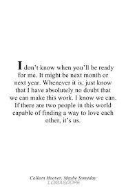Someday We Will Find What We Are Looking For Author I Know That When We Are Both At The Right Spot God Will Bring Us Together Want You Back Quotes Maybe Someday Quotes Someday Quotes