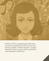 O Diário de Anne Frank, uma das obras mais traduzidas do mundo, é  referência para compreender o Holocausto a partir de uma perspectiva  íntima. Ainda hoje, porém, segue sendo alvo de censuras