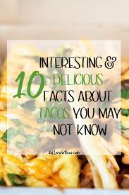 Whether it's the hard stuff or teetotaller facts, this second round of your food trivia night is all about the liquids that usually accompany your main meals. 10 Interesting And Delicious Taco Facts You May Not Know Dollars For Tacos Food History Tacos Mexican Fast Food