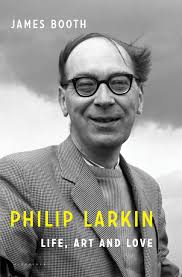 Philip Larkin: Life, Art and Love: James Booth: Bloomsbury Publishing