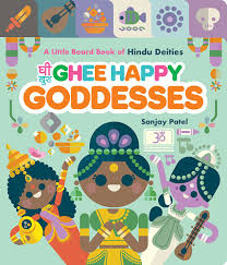 Ghee Happy Goddesses: A Little Board Book of Hindu Deities: Patel, Sanjay:  9781797224930: Books - Amazon.ca
