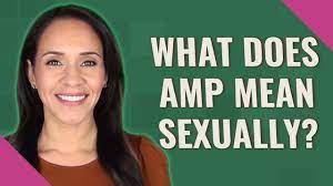 What does AMP mean sexually? - YouTube