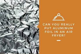 The aluminum using process in the air fryer. Can You Really Put Aluminum Foil In An Air Fryer And How To Do It Safely Kitchensnitches
