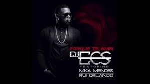 Walter ananaz), me leva contigo and more. Dj Ecs Feat Mika Mendes Rui Orlando Official Audio Youtube