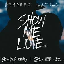 Now take me by the tongue. Hundred Waters Show Me Love Skrillex Remix Lyrics Genius Lyrics