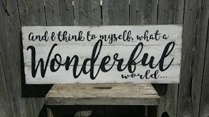 And I Think To Myself What A Wonderful World Rustic Sign Wood Wall Art Decor Wood Wall Art Decor Wooden Signs Rustic Signs