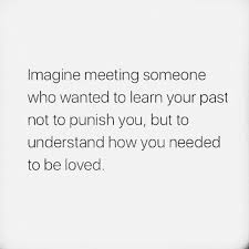 I Don T Wanna Be Your Friend I Wanna Kiss Your Lips Tradução Imagine Meeting Someone Who Wanted To Learn Your Past Not To Punish You But To Understand How You Needed To Be Loved Words Quote Unquote Meeting Someone