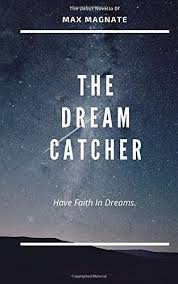 Movie theaters are staging a comeback … or at least they're trying to. The Dream Catcher Have Faith In Dreams Magnate Max 9781393382089 Amazon Com Books