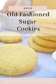 Old Fashioned Sugar Cookie Kitchen Nostalgia Recipe Old Fashioned Sugar Cookies Old Fashioned Sugar Cookie Recipe Chewy Sugar Cookies