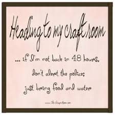 There are some things that only crafters will understand, and the following memes certainly fall into that category! 47 Craft Room Quotes Ideas Quotes Craft Room Craft Quotes